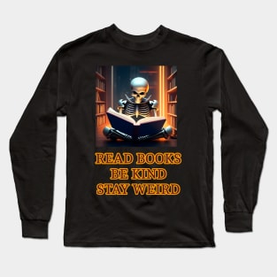 Read books be kind stay weird Long Sleeve T-Shirt